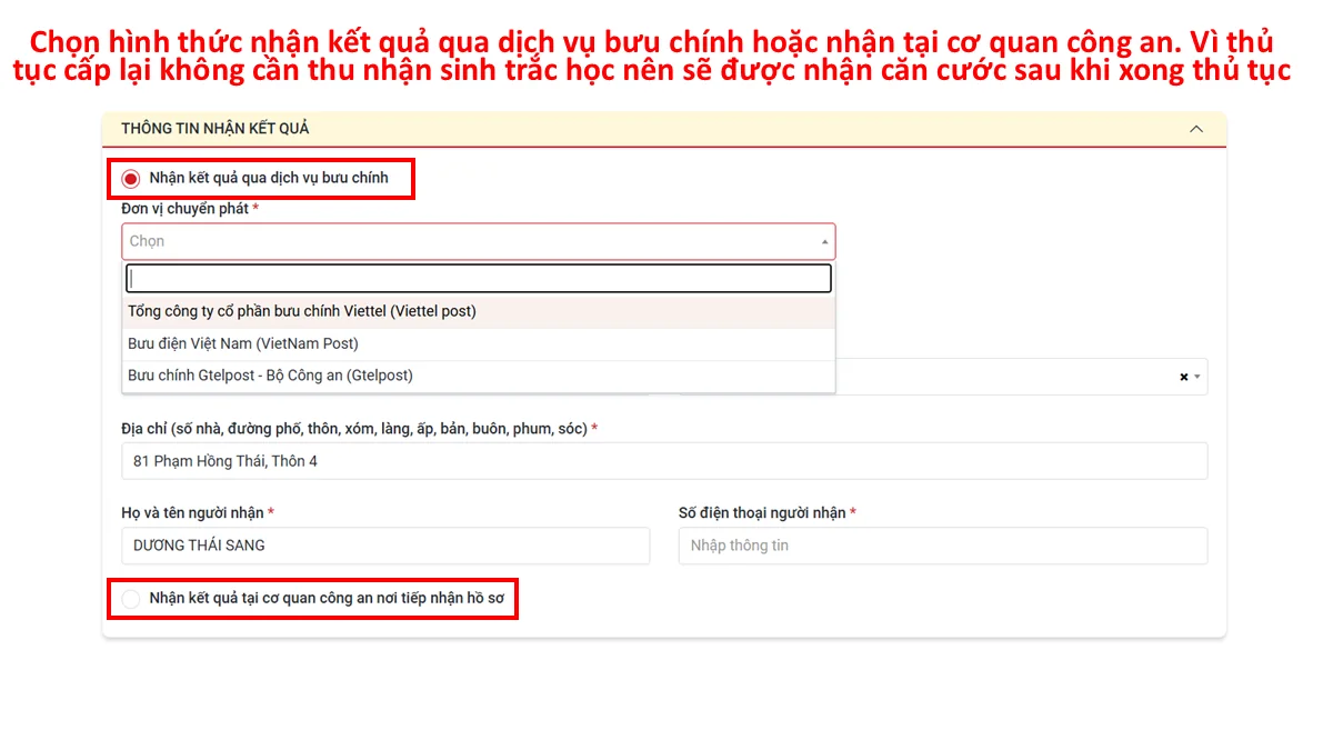 Chọn hình thức nhận kết quả qua dịch vụ bưu chính hoặc nhận tại cơ quan công an. Vì thủ tục cấp lại không cần thu nhận sinh trắc học nên sẽ được nhận căn cước sau khi xong thủ tục