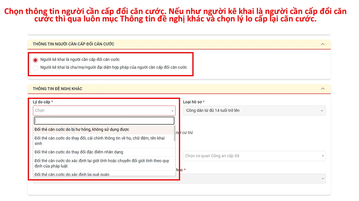Chọn thông tin người cần cấp đổi căn cước. Nếu như người kê khai là người cần cấp đổi căn cước thì qua luôn mục Thông tin đề nghị khác và chọn lý do cấp lại căn cước.