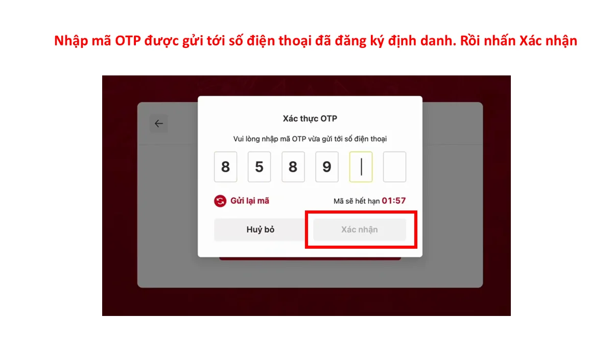 Nhập mã OTP được gửi tới số điện thoại đã đăng ký định danh. Rồi nhấn Xác nhận