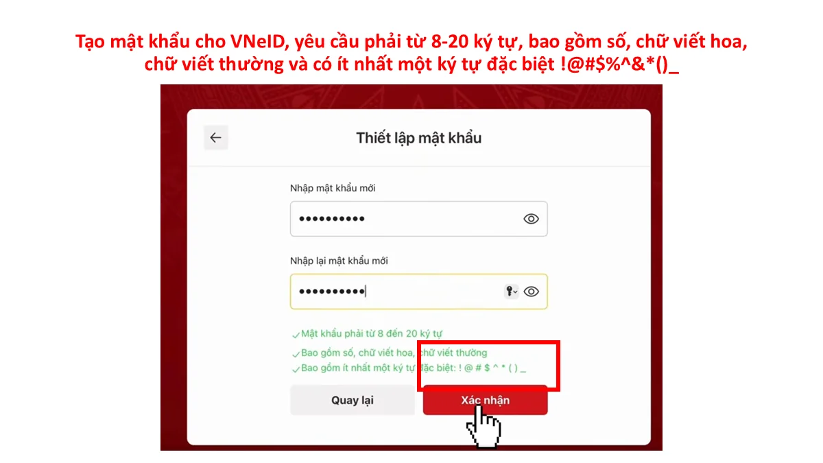 Tạo mật khẩu cho VNeID, yêu cầu phải từ 8-20 ký tự, bao gồm số, chữ viết hoa, chữ viết thường và có ít nhất một ký tự đặc biệt !@#$%^&*()_