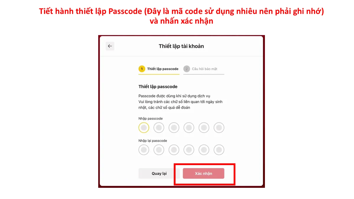 Tiến hành thiết lập Passcode (Đây là mã code sử dụng nhiều nên phải ghi nhớ) và nhấn xác nhận