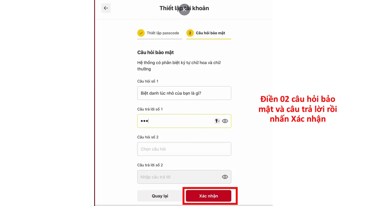 Điền 02 câu hỏi bảo mật và câu trả lời rồi nhấn Xác nhận