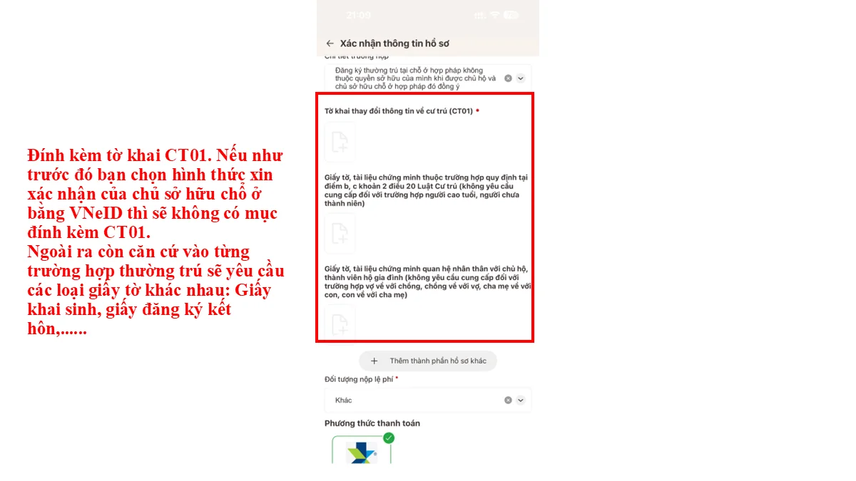 Đính kèm tờ khai CT01. Nếu như trước đó bạn chọn hình thức xin xác nhận của chủ sở hữu chỗ ở bằng VNeID thì sẽ không có mục đính kèm CT01. Ngoài ra còn căn cứ vào từng trường hợp thường trú sẽ yêu cầu các loại giấy tờ khác nhau: Giấy khai sinh, giấy đăng ký kết hôn,......