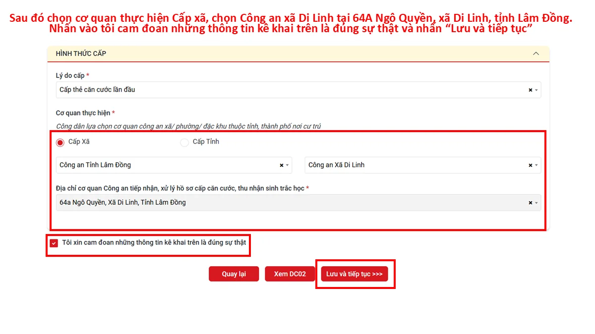 Sau đó chọn cơ quan thực hiện Cấp xã, chọn Công an xã Di Linh tại 64A Ngô Quyền, xã Di Linh, tỉnh Lâm Đồng. Nhấn vào tôi cam đoan những thông tin kê khai trên là đúng sự thật và nhấn “Lưu và tiếp tục”